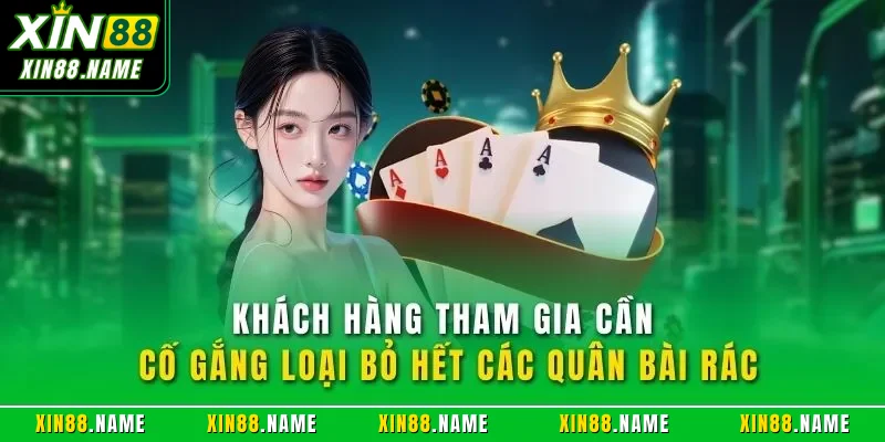 Khách hàng tham gia cần cố gắng loại bỏ hết các quân bài rác
